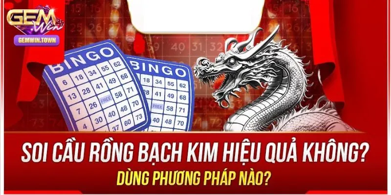 Soi Rồng Bạch Kim - Phương Pháp Hiệu Quả Trong Xổ Số