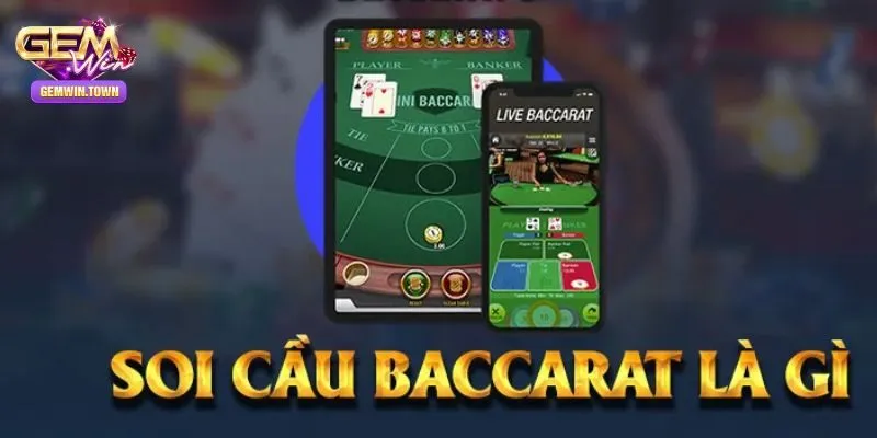 Tổng quan về soi cầu game bài Baccarat